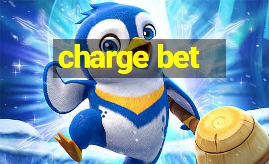 charge bet