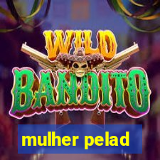 mulher pelad