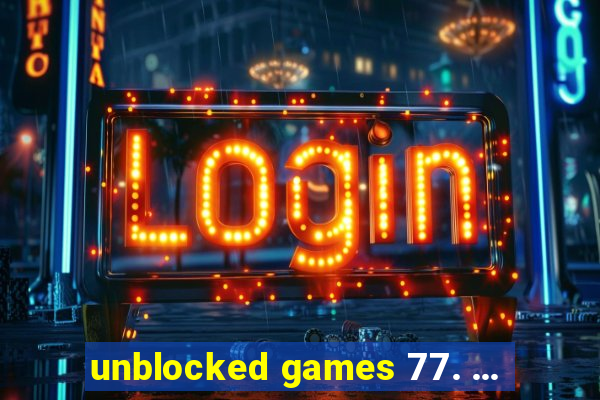 unblocked games 77. ...