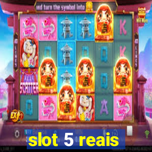 slot 5 reais