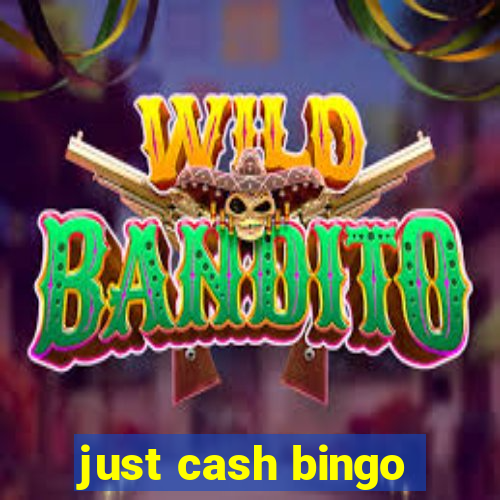 just cash bingo