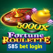 585 bet login