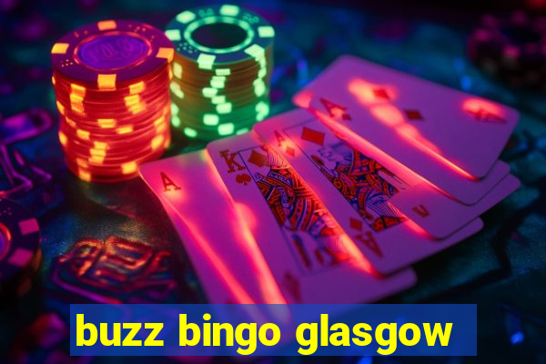 buzz bingo glasgow