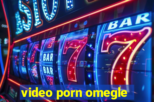 video porn omegle