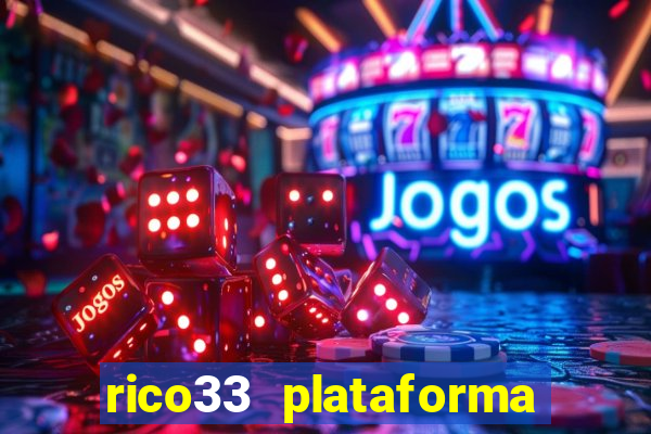 rico33 plataforma de jogos