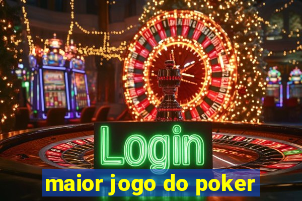 maior jogo do poker