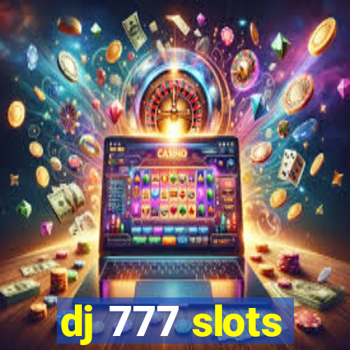 dj 777 slots