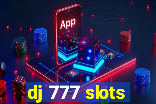 dj 777 slots