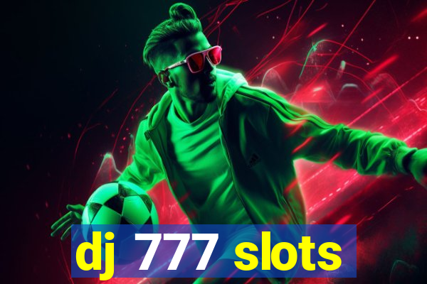 dj 777 slots