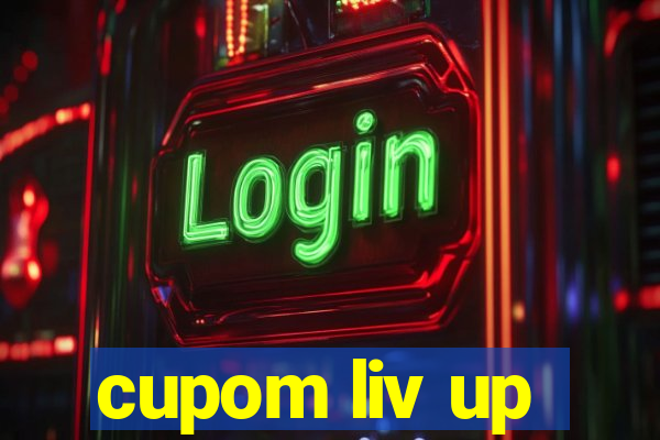 cupom liv up