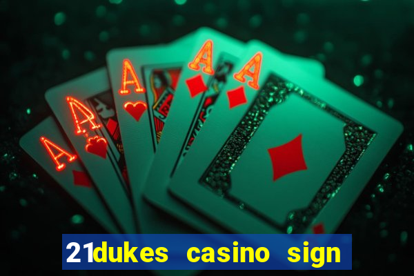 21dukes casino sign up bonus