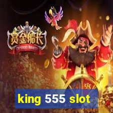 king 555 slot