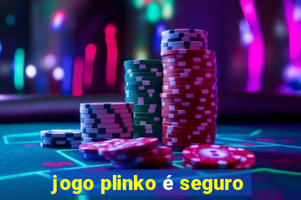 jogo plinko é seguro