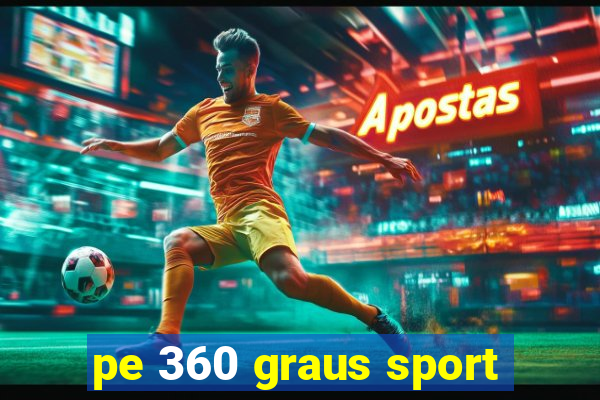 pe 360 graus sport