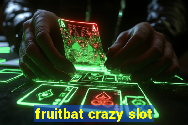 fruitbat crazy slot