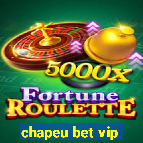 chapeu bet vip