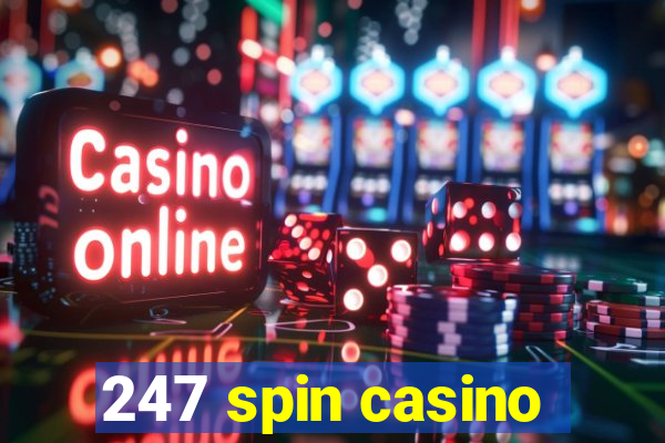 247 spin casino