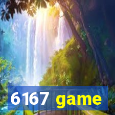 6167 game