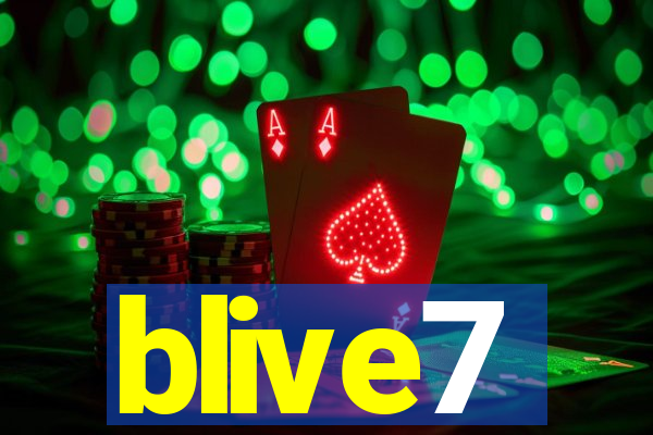 blive7