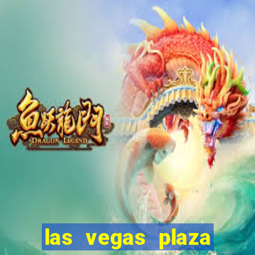 las vegas plaza hotel and casino