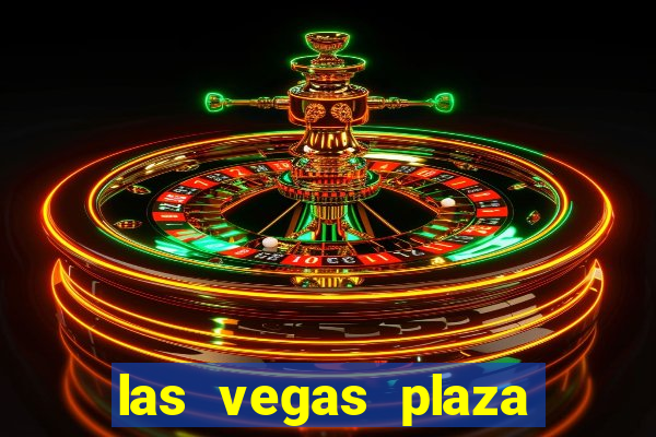 las vegas plaza hotel and casino