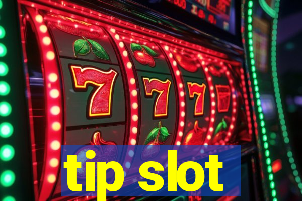 tip slot