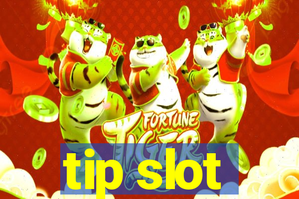 tip slot