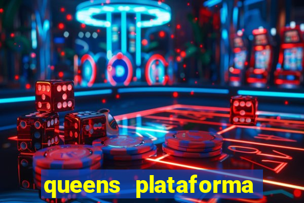 queens plataforma de jogos