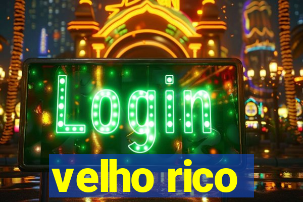 velho rico