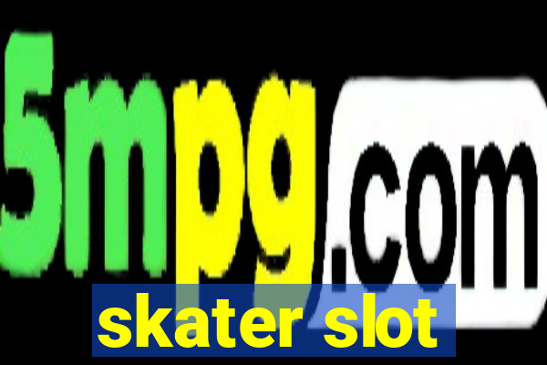 skater slot