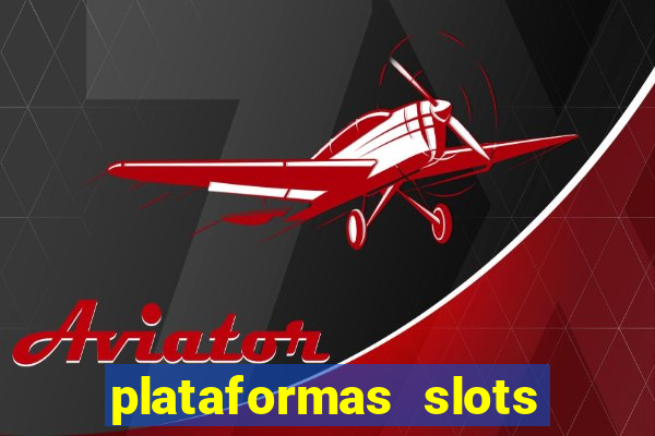 plataformas slots com b?nus de cadastro