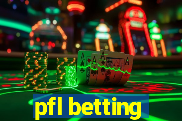 pfl betting