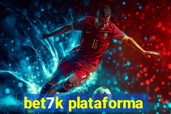 bet7k plataforma