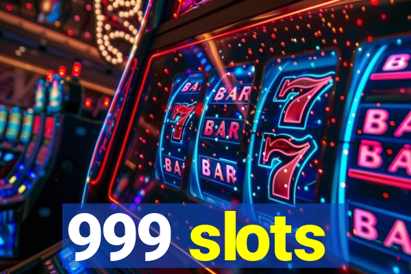 999 slots