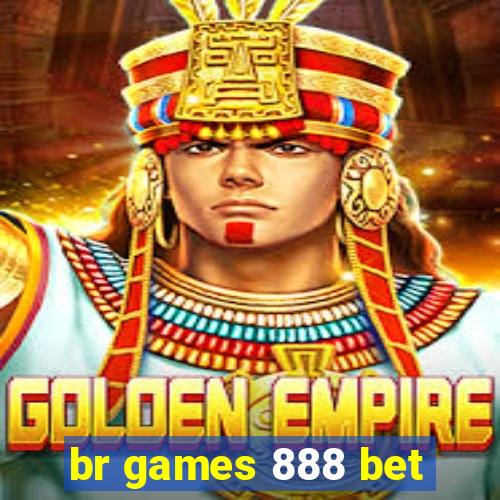 br games 888 bet