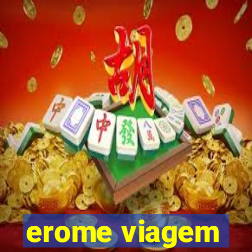 erome viagem