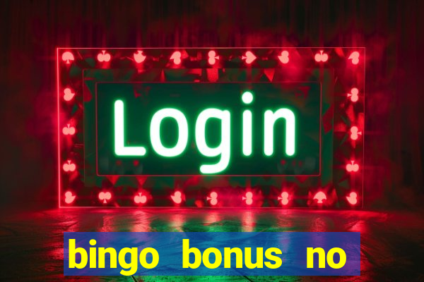 bingo bonus no deposit sign up bonus