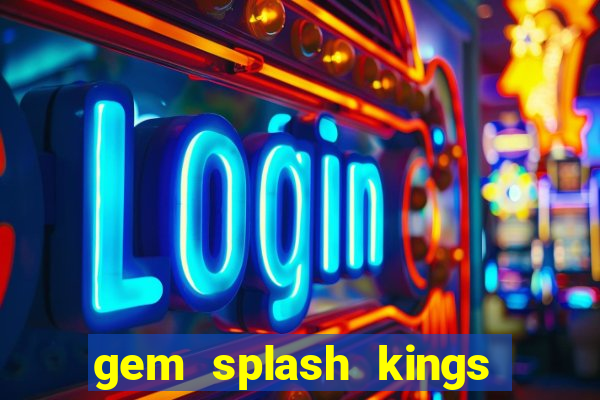 gem splash kings court slot