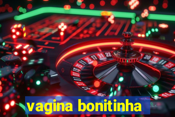 vagina bonitinha