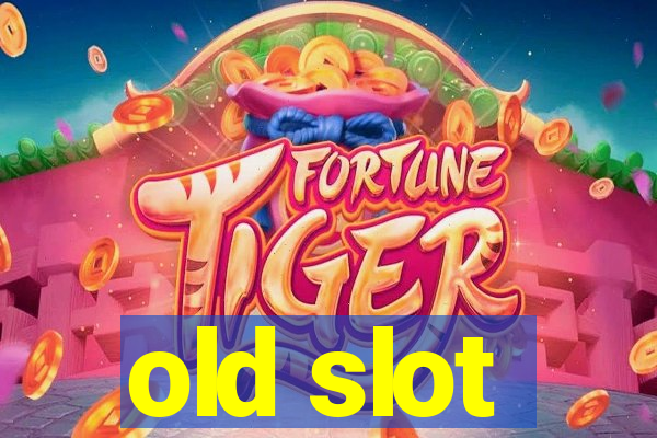 old slot