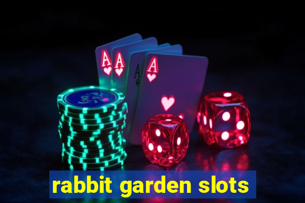 rabbit garden slots