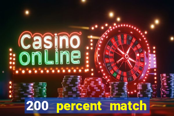 200 percent match casino bonuses