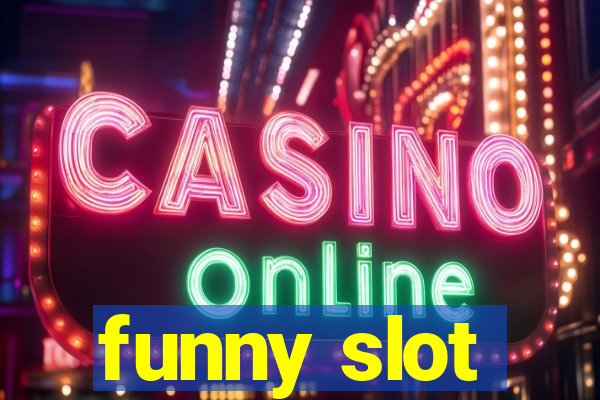 funny slot