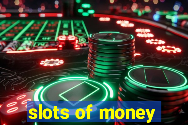 slots of money