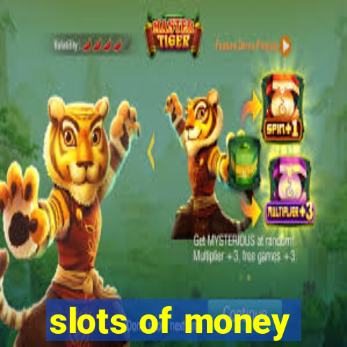 slots of money