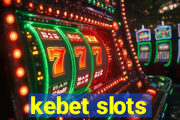 kebet slots