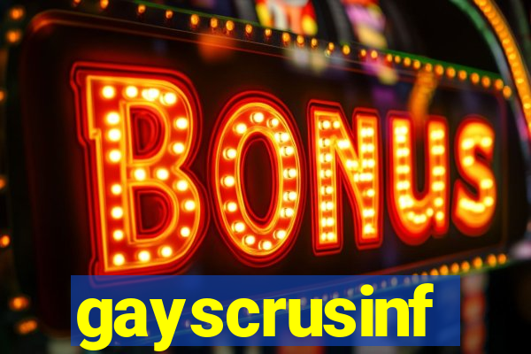 gayscrusinf