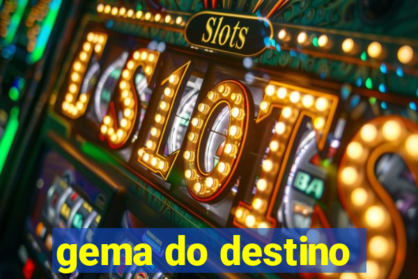 gema do destino