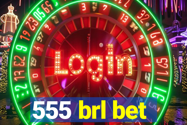 555 brl bet