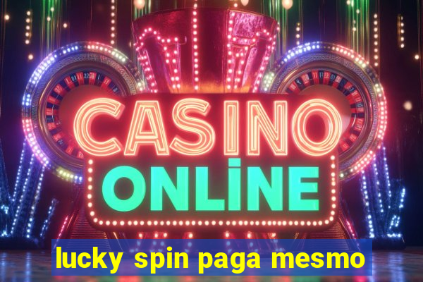 lucky spin paga mesmo